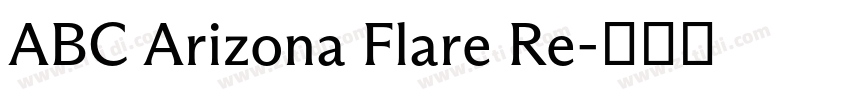 ABC Arizona Flare Re字体转换 ABC Arizona Flare Re字体转换